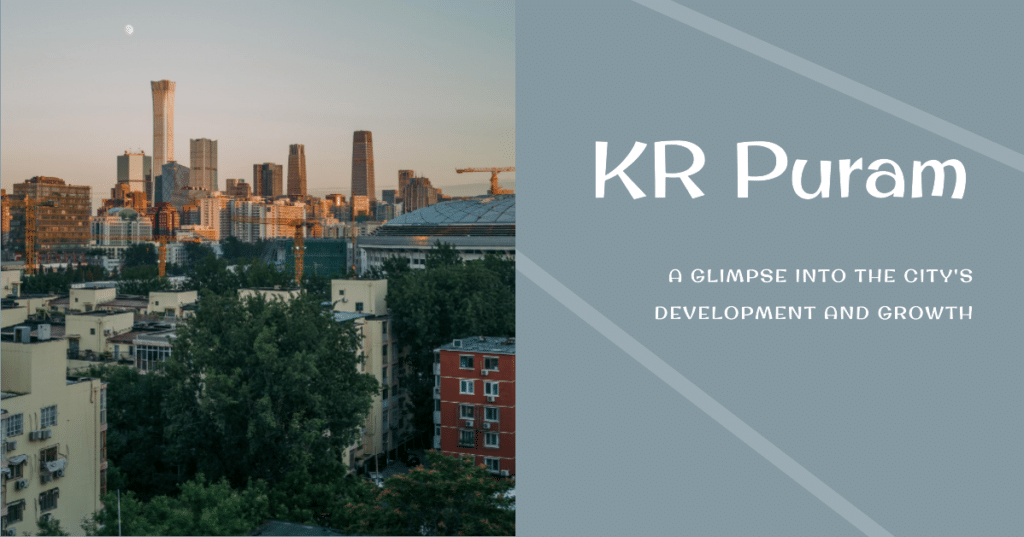 KR Puram Surrounding Developments: A Glimpse into the Rising Urban Landscape