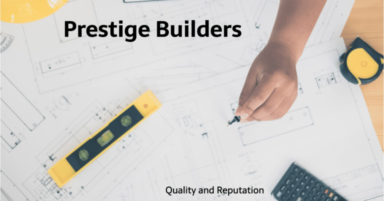Prestige Builders Reviews: Unveiling the Quality and Reputation