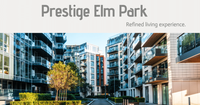 Prestige Elm Park: Where Luxury Meets Serenity