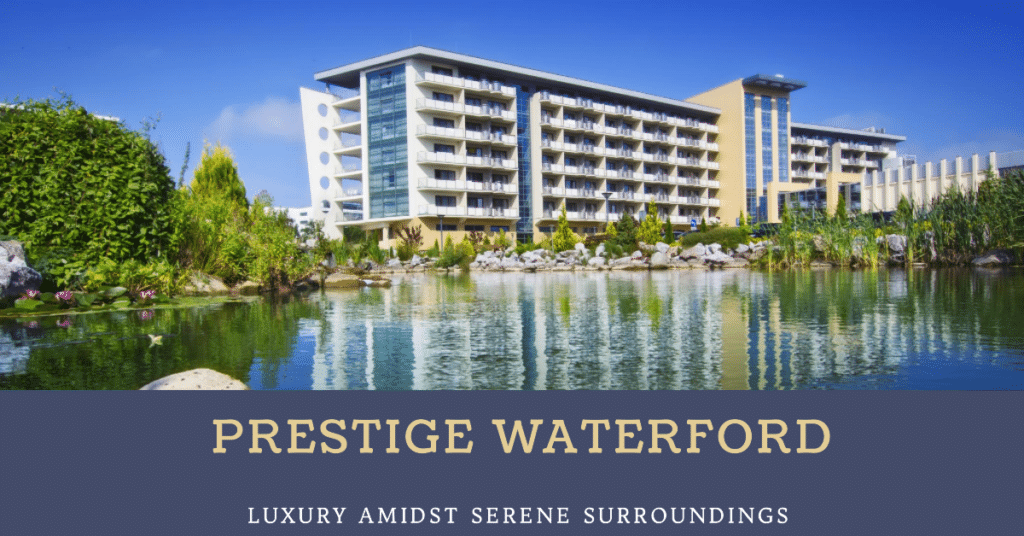 Prestige Waterford: A Luxurious Haven Amidst Serene Surroundings