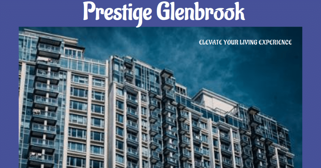 Prestige Glenbrook: Elevating Living to New Heights
