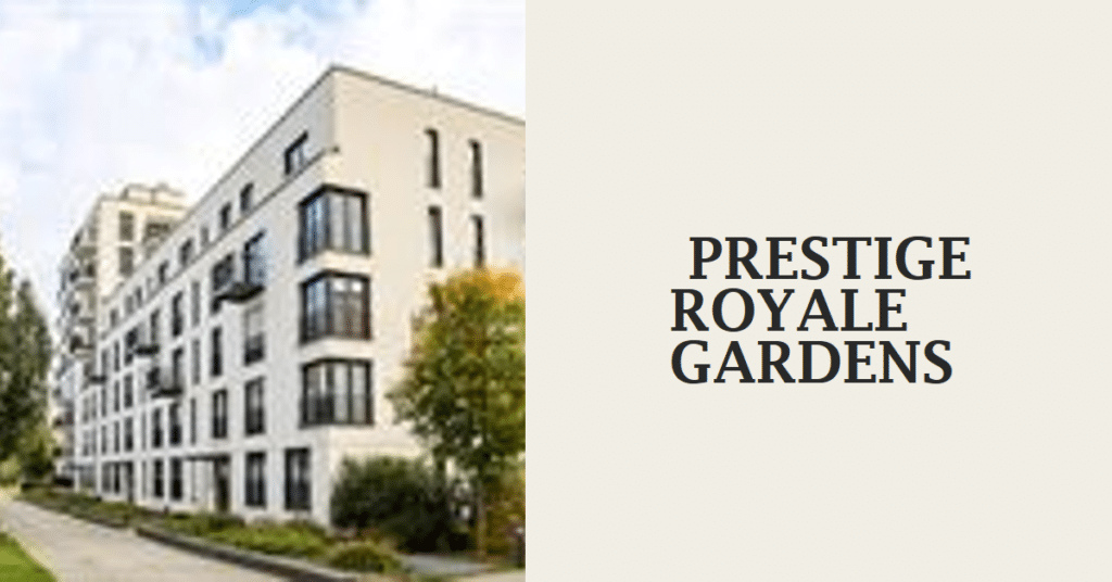 Prestige Royale Gardens: A Haven of Elegance and Comfort