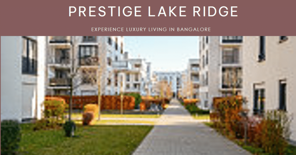 Prestige Lake Ridge: Redefining Luxury Living in Bangalore