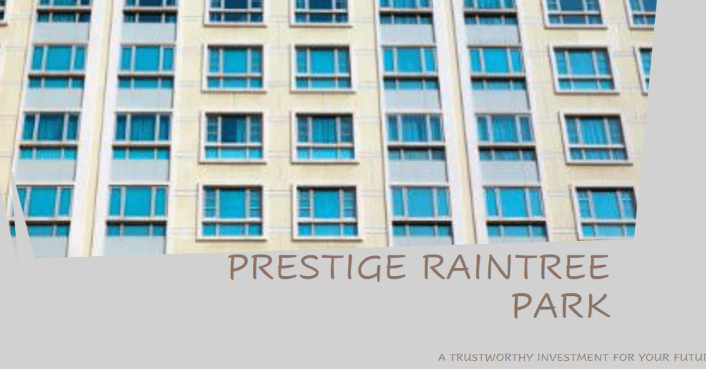 Prestige Raintree Park RERA Approval: A Trustworthy Investment