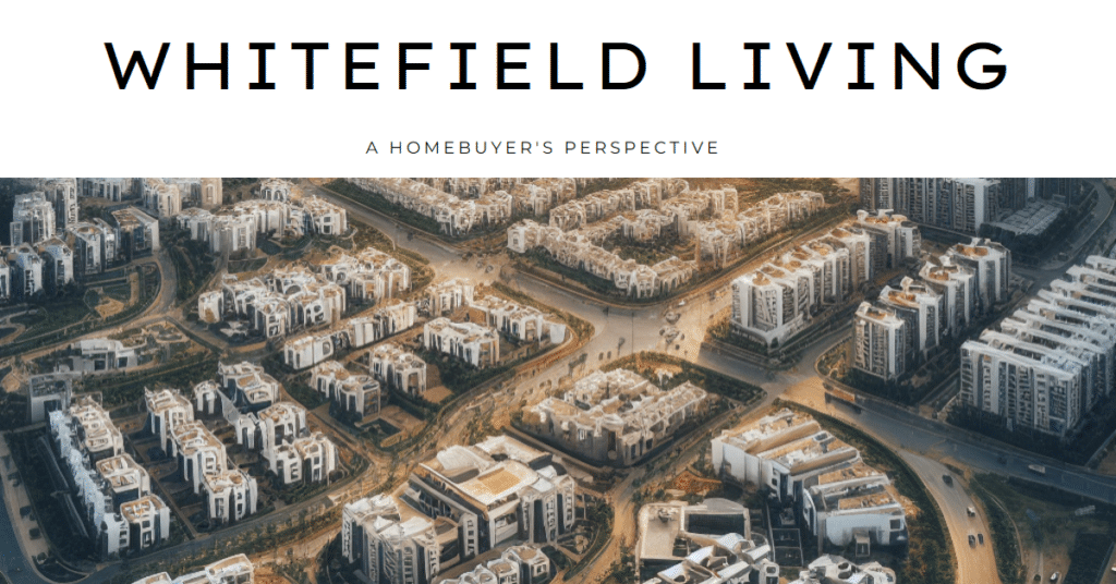 Top Residential Areas in Whitefield: A Homebuyer's Perspective